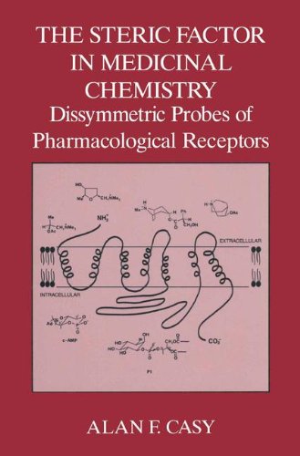 The Steric Factor in Medicinal Chemistry: Dissymmetric Probes of Pharmacological Receptors: Dissymetric Probes of Pharmacological Receptors (Critical Issues in Psychiatry)
