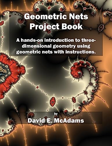 Geometric Nets Project Book: A hands-on introduction to three-dimensional geometry using nets to cut out and copy ith instructions.