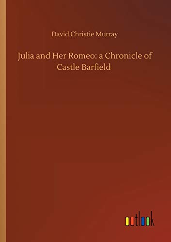 Julia and Her Romeo: a Chronicle of Castle Barfield