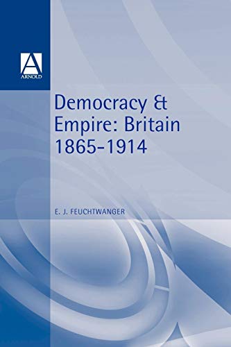 Democracy and Empire: Britain, 1865-1914 (The New History of England Series)
