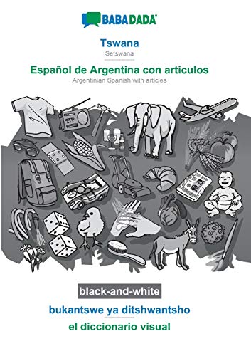 BABADADA black-and-white, Tswana - Español de Argentina con articulos, bukantswe ya ditshwantsho - el diccionario visual: Setswana - Argentinian Spanish with articles, visual dictionary