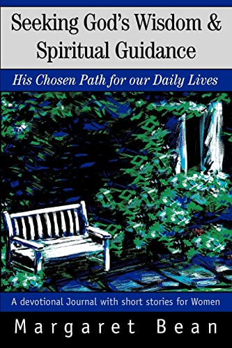 Seeking God's Wisdom & Spiritual Guidance: His Chosen Path for our Daily Lives
