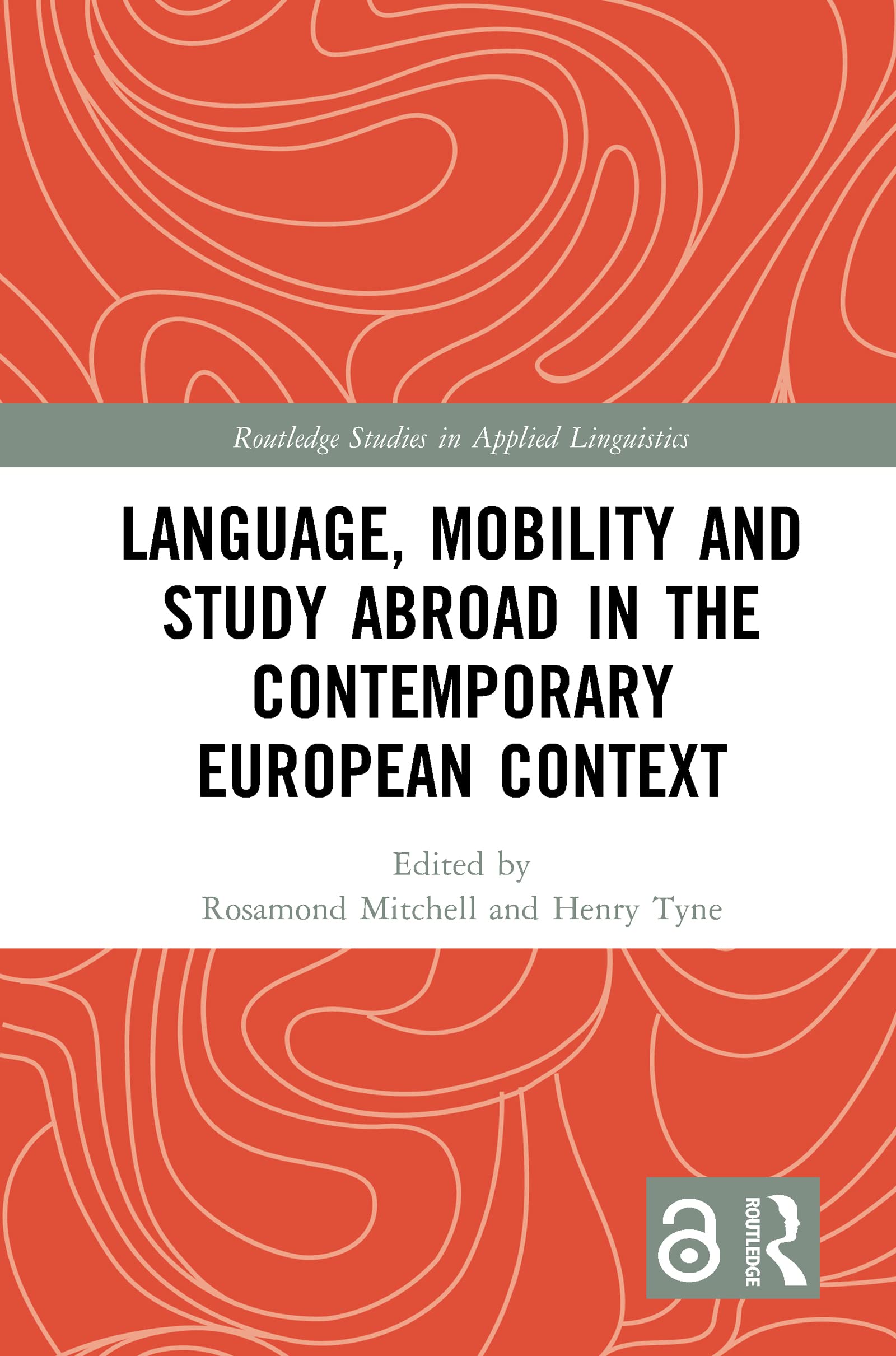 Language, Mobility and Study Abroad in the Contemporary European Context (Routledge Studies in Applied Linguistics)