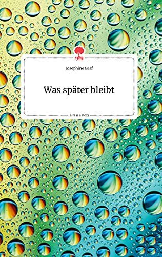 Was später bleibt. Life is a Story - story.one