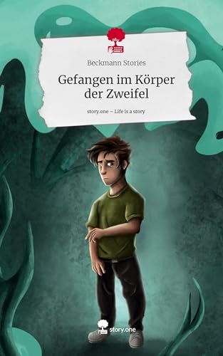 Gefangen im Körper der Zweifel. Life is a Story - story.one