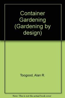 Container Gardening (Gardening by design)