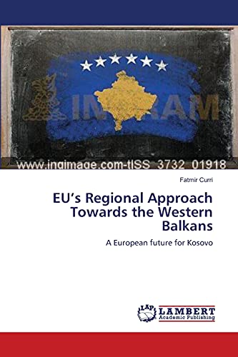 EU’s Regional Approach Towards the Western Balkans: A European future for Kosovo