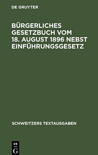 Bürgerliches Gesetzbuch vom 18. August 1896 nebst Einführungsgesetz: Mit Abdruck der zitierten Gesetzesstellen