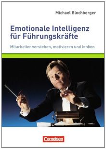 Managementkompetenz: Emotionale Intelligenz für Führungskräfte: Mitarbeiter verstehen, motivieren und lenken. Buch