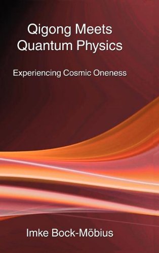 Imke Bock-Möbius Qigong Meets Quantum Physics, Experiencing Cosmic Oneness