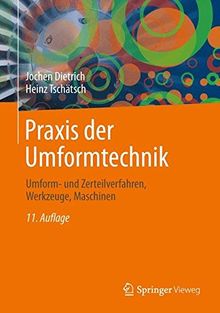Praxis der Umformtechnik: Umform- und Zerteilverfahren, Werkzeuge, Maschinen