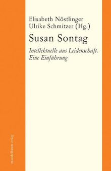 Susan Sontag: Intellektuelle aus Leidenschaft. Eine Einführung