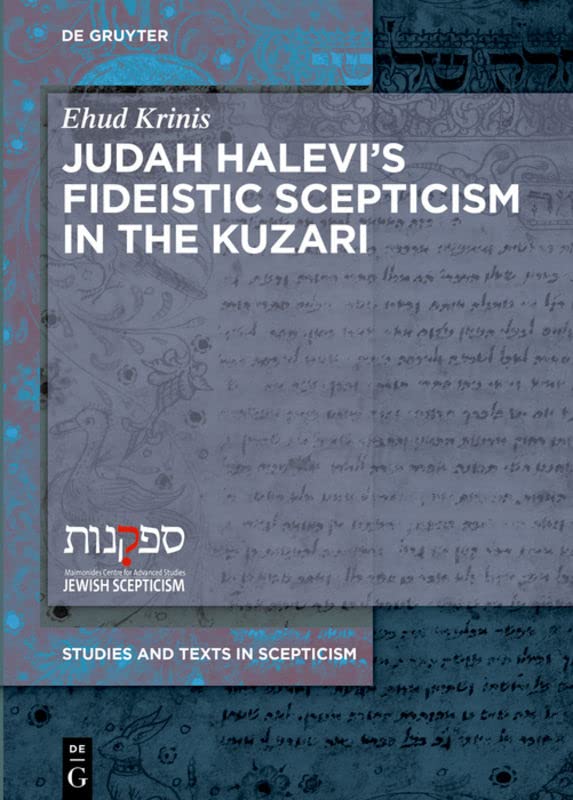 Judah Halevi’s Fideistic Scepticism in the Kuzari (Studies and Texts in Scepticism, 11, Band 11)