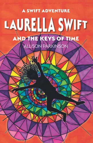Laurella Swift and the Keys of Time (A Swift Adventure series, Band 1)