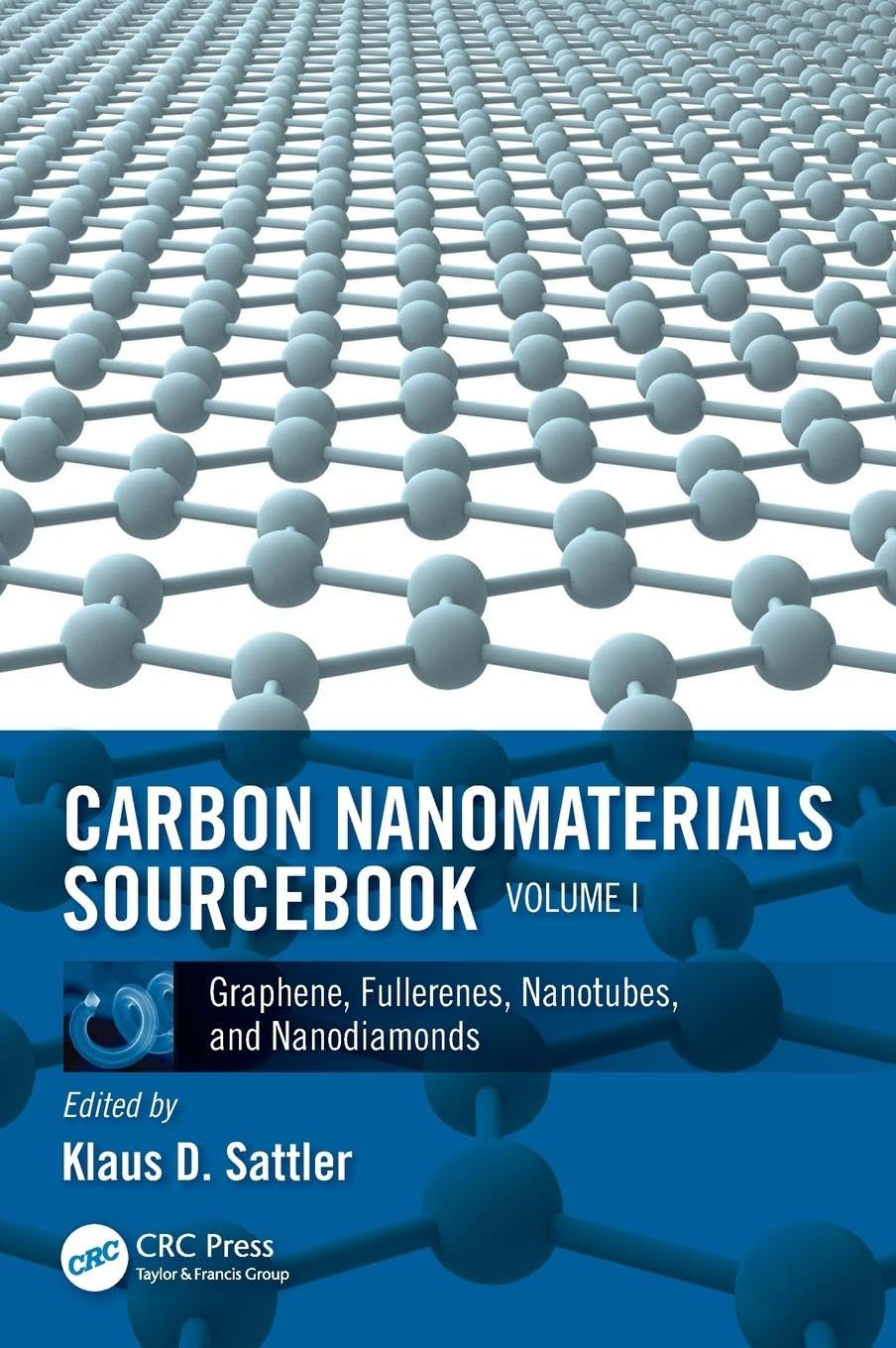 Carbon Nanomaterials Sourcebook: Graphene, Fullerenes, Nanotubes, and Nanodiamonds, Volume I