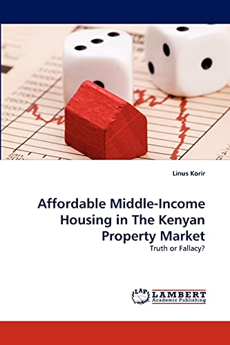 Affordable Middle-Income Housing in The Kenyan Property Market: Truth or Fallacy?
