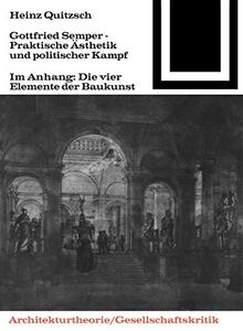 Gottfried Semper - Praktische Ästhetik und politischer Kampf (Bauwelt Fundamente, 58, Band 58)