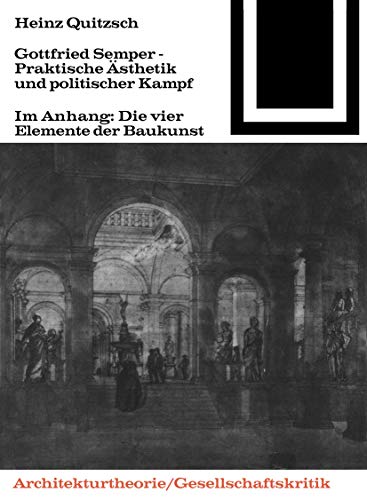 Gottfried Semper - Praktische Ästhetik und politischer Kampf - Heinz Quitzsch Kartoniert (TB)