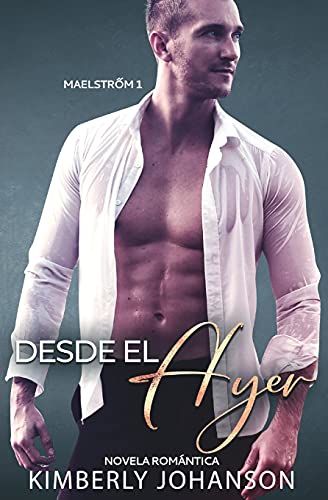 Desde el Ayer: Novela Romántica (Maelstrőm)