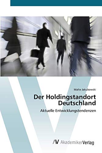 Der Holdingstandort Deutschland: Aktuelle Entwicklungstendenzen