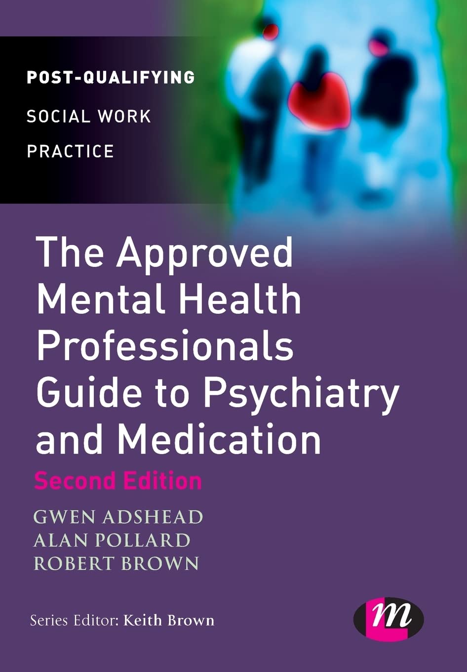 The Approved Mental Health Professional's Guide to Psychiatry and Medication (Post-Qualifying Social Work Practice)