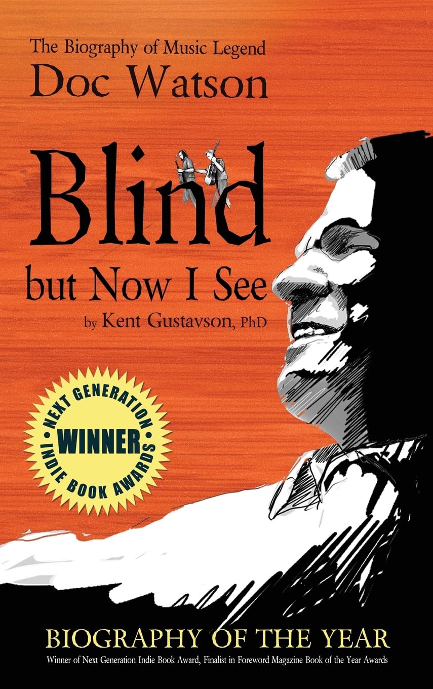 Blind but Now I See: The Biography of Music Legend Doc Watson
