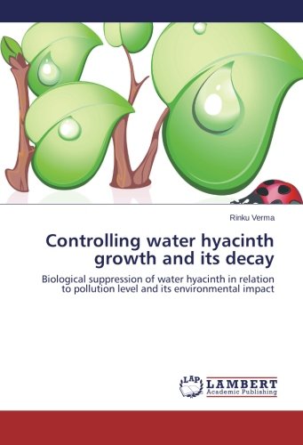 Controlling water hyacinth growth and its decay: Biological suppression of water hyacinth in relation to pollution level and its environmental impact