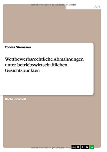 Wettbewerbsrechtliche Abmahnungen unter betriebswirtschaftlichen Gesichtspunkten