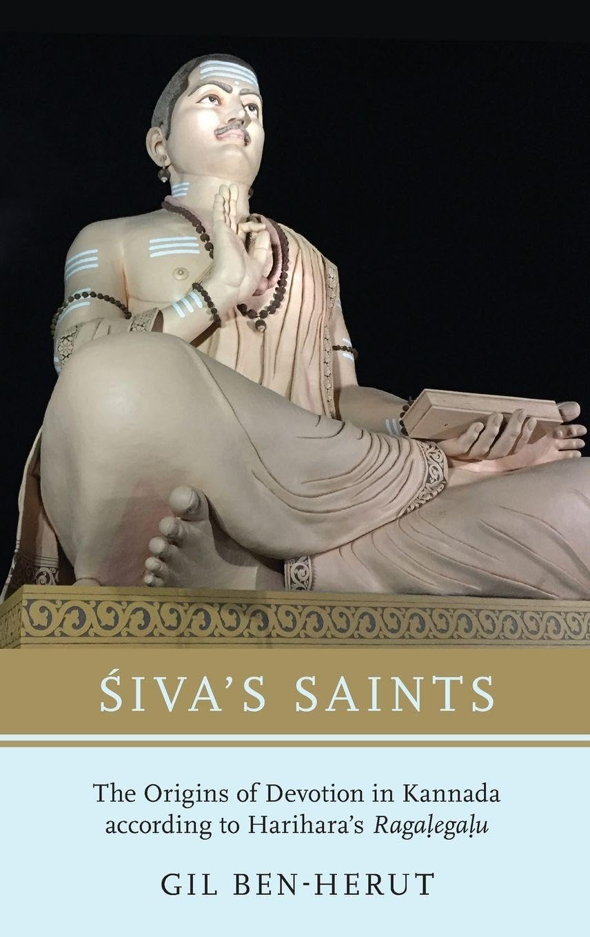 Siva's Saints: The Origins of Devotion in Kannada According to Harihara's Ragalegalu