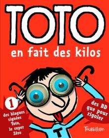 Toto, le super zéro. Vol. 1. Toto en fait des kilos