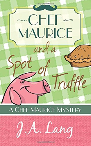 Chef Maurice and a Spot of Truffle (Chef Maurice Mysteries)