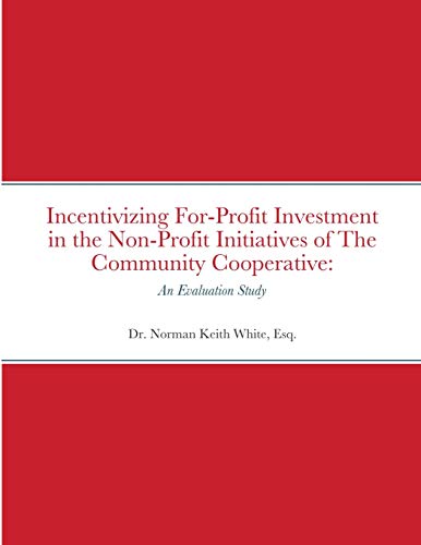 Incentivizing For-Profit Investment in the Non-Profit Initiatives of The Community Cooperative: An Evaluation Study