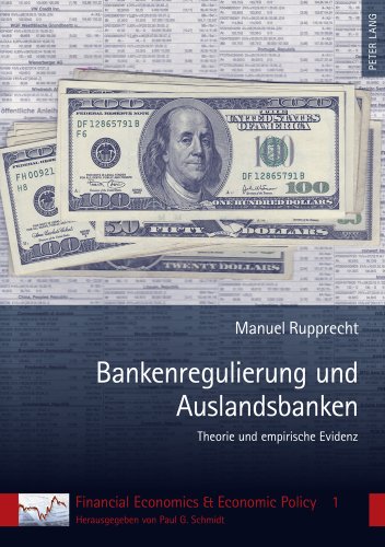 Bankenregulierung und Auslandsbanken: Theorie und empirische Evidenz (Financial Economics & Economic Policy)