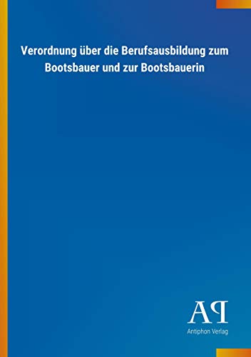 Verordnung über die Berufsausbildung zum Bootsbauer und zur Bootsbauerin
