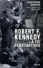 Robert F. Kennedy : la foi démocratique