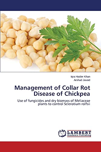 Management of Collar Rot Disease of Chickpea: Use of fungicides and dry biomass of Meliaceae plants to control Sclerotium rolfsii
