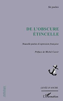 De l'obscure étincelle : nouvelle poésie française