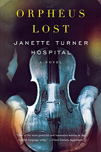 Hospital, Janette Turner Orpheus Lost, A Novel
