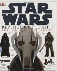 Star Wars Revenge of the Sith: The Visual Dictionary