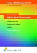 Stofftelegramme Industriekauffrau/mann. Aufgabenband: Gesamtwirtschaft, Gemeinschaftskunde, Deutsch, Baden-Württemberg - Neuer Lehrplan: Gesamtwirtschaft, Gemeinschaftskunde, Deutsch. Holzer