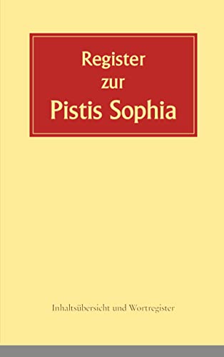 Register zur Pistis Sophia: Inhaltsübersicht und Wortregister zur 2. Auflage von 2020