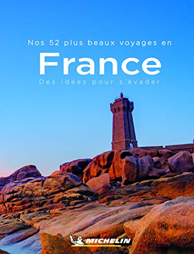 Nos 52 plus beaux voyages en France : des idées pour s'évader