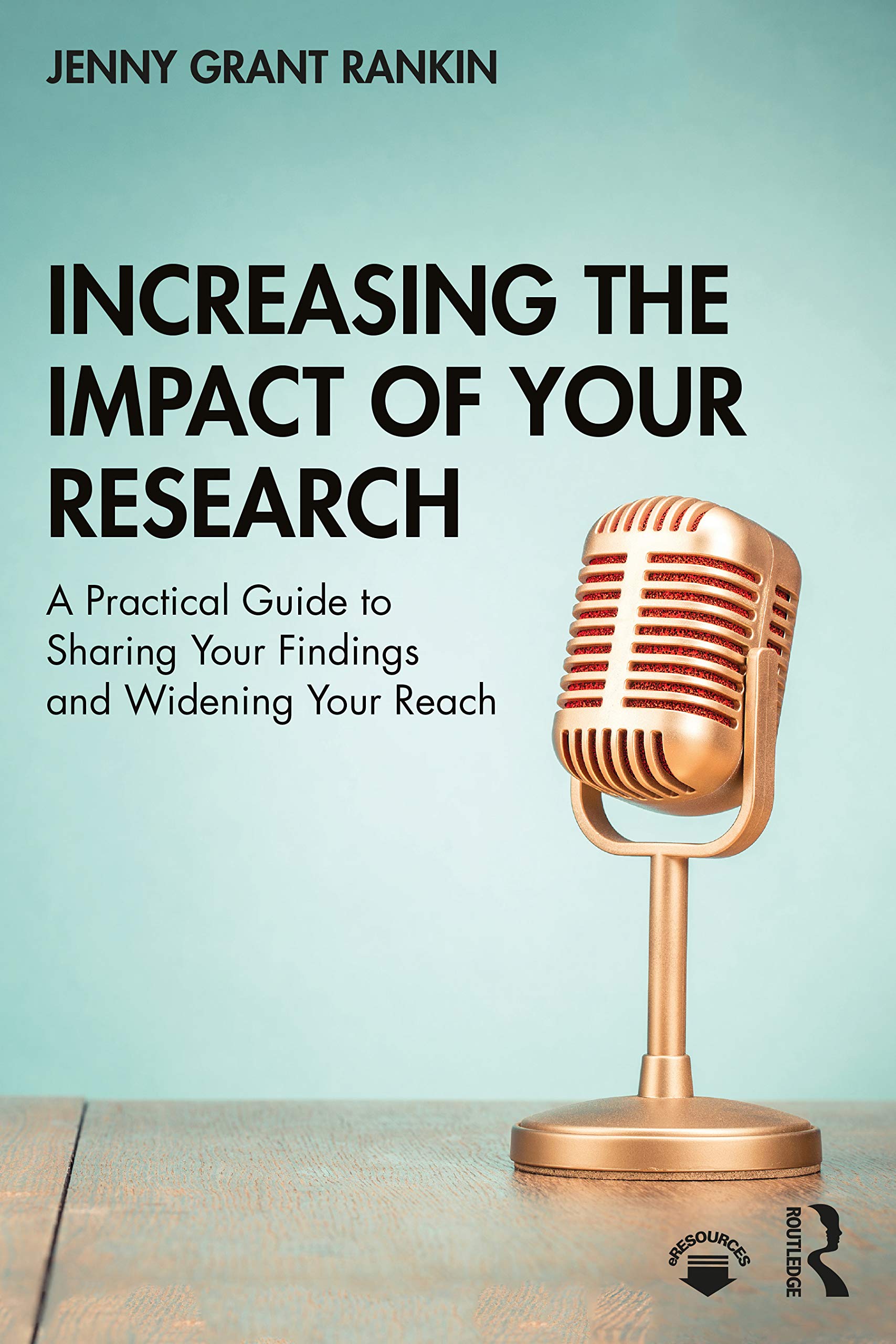 Increasing the Impact of Your Research: A Practical Guide to Sharing Your Findings and Widening Your Reach