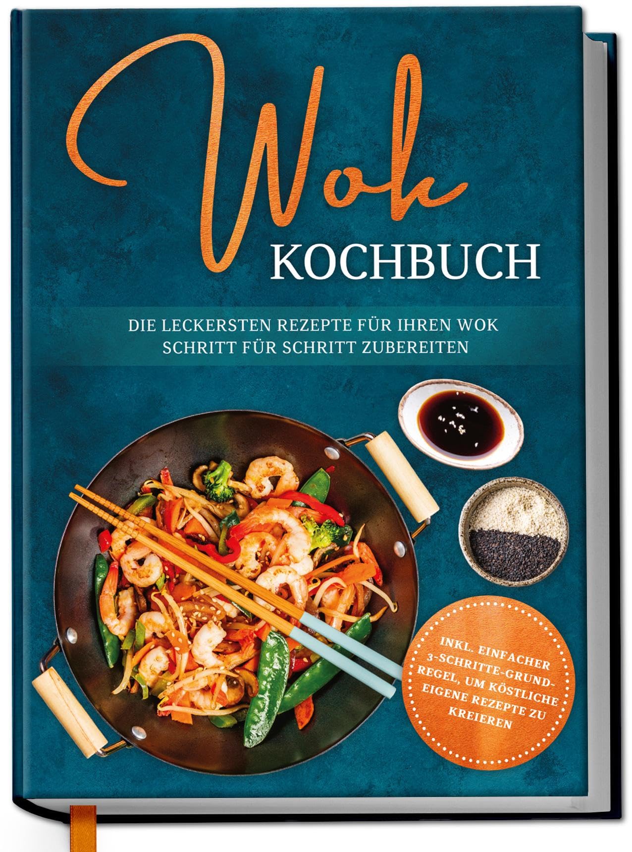 Grapengeter Linh Wok Kochbuch Die leckersten Rezepte für Ihren Wok Schritt für Schritt zubereiten | inkl einfacher 3-Schritte-Grundregel um köstliche eigene Rezepte zu kreieren