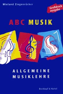 ABC Musik - Allgemeine Musiklehre - Großdruckausgabe (BV 398 ): Allgemeine Musiklehre. 446 Lehr- und Lehrsätze