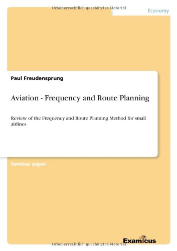 Aviation - Frequency and Route Planning: Review of the Frequency and Route Planning Method for small airlines