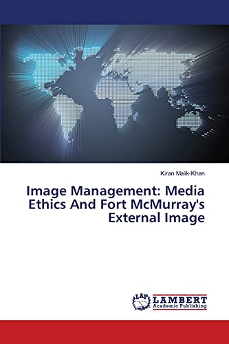 Image Management: Media Ethics And Fort McMurray's External Image
