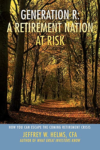 Generation R: A Retirement Nation at Risk: How You Can Escape the Coming Retirement Crisis