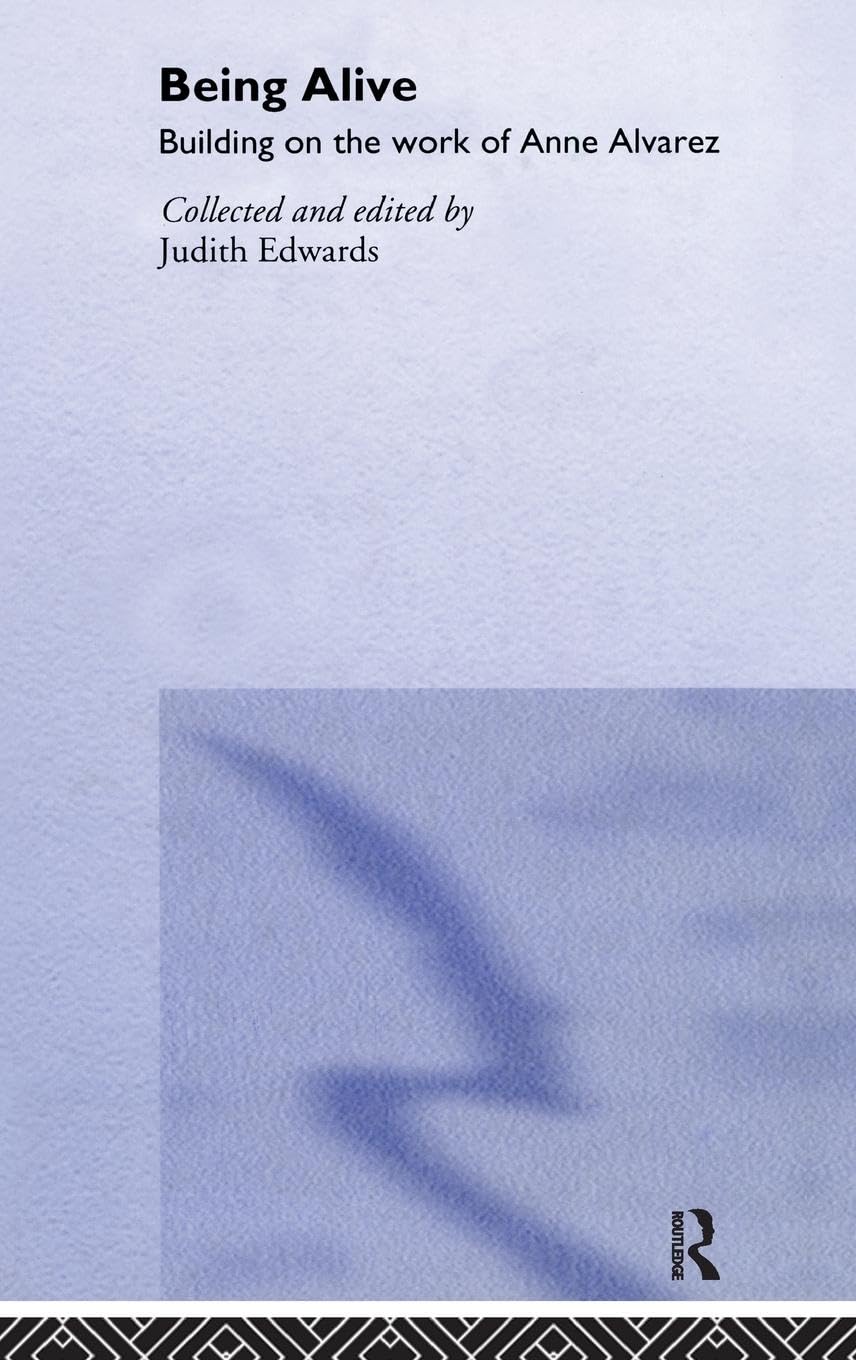 Being Alive: Building on the Work of Anne Alvarez