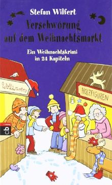 Verschwörung auf dem Weihnachtsmarkt: Ein Weihnachtskrimi in 24 Kapiteln